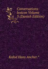 Conversations-lexicon Volume 3 (Danish Edition)