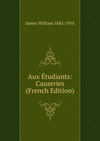 Aux Etudiants: Causeries (French Edition)