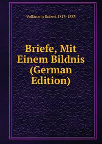 Briefe, Mit Einem Bildnis (German Edition)