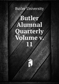 Butler Alumnal Quarterly Volume v. 11