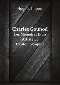 Charles Gounod: Les Memoires D
