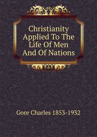 Christianity Applied To The Life Of Men And Of Nations
