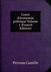 Cours d'?conomie politique Volume 1 (French Edition)
