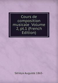 Cours de composition musicale Volume 2, pt.1 (French Edition)