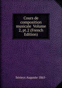 Cours de composition musicale Volume 2, pt.2 (French Edition)