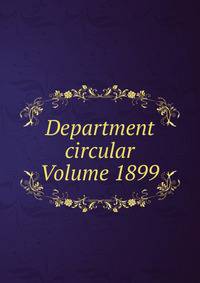 Department circular Volume 1899