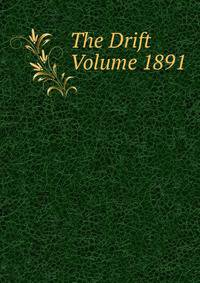 The Drift Volume 1891