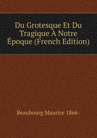 Du Grotesque Et Du Tragique A Notre Epoque (French Edition)