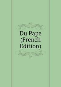 Du Pape (French Edition)
