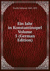 Ein Jahr in Konstantinopel Volume 5 (German Edition)
