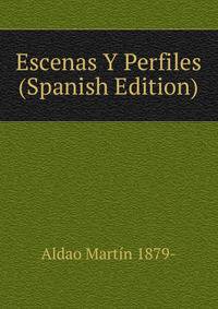 Escenas Y Perfiles (Spanish Edition)