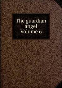 The guardian angel Volume 6