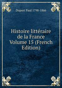 Histoire litteraire de la France Volume 15 (French Edition)