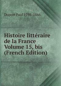 Histoire litteraire de la France Volume 15, bis (French Edition)
