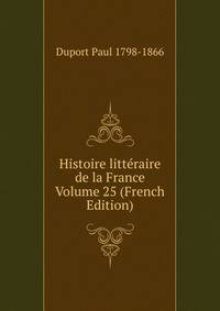 Histoire litteraire de la France Volume 25 (French Edition)