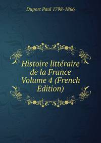 Histoire litteraire de la France Volume 4 (French Edition)