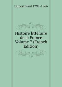 Histoire litteraire de la France Volume 7 (French Edition)