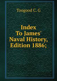 Index To James' Naval History, Edition 1886;