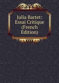 Julia Bartet: Essai Critique (French Edition)