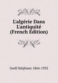 L'alg?rie Dans L'antiquit? (French Edition)