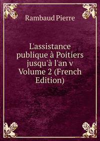 L'assistance publique ? Poitiers jusqu'? l'an v Volume 2 (French Edition)