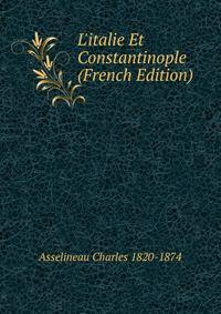 L'italie Et Constantinople (French Edition)