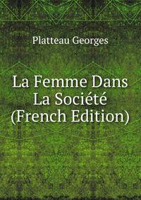 La Femme Dans La Societe (French Edition)