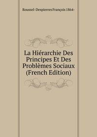 La Hierarchie Des Principes Et Des Problemes Sociaux (French Edition)