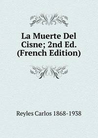 La Muerte Del Cisne; 2nd Ed. (French Edition)