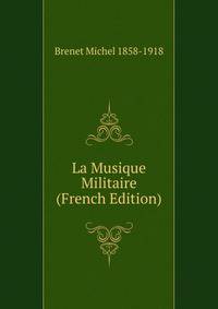 La Musique Militaire (French Edition)