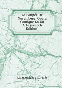 La Poupee De Nuremberg: Opera Comique En Un Acte (French Edition)