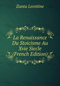 La Renaissance Du Stoicisme Au Xvie Siecle (French Edition)