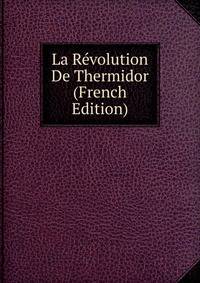 La Revolution De Thermidor (French Edition)
