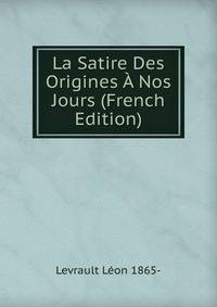 La Satire Des Origines A Nos Jours (French Edition)
