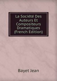 La Societe Des Auteurs Et Compositeurs Dramatiques (French Edition)