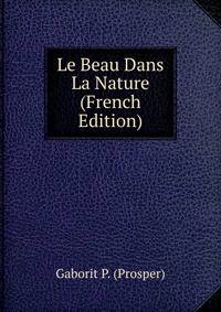 Le Beau Dans La Nature (French Edition)