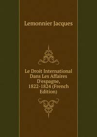 Le Droit International Dans Les Affaires D'espagne, 1822-1824 (French Edition)