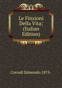 Le Finzioni Della Vita; (Italian Edition)