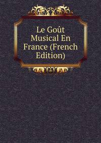 Le Gout Musical En France (French Edition)
