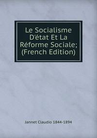 Le Socialisme D'?tat Et La R?forme Sociale; (French Edition)