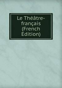 Le Theatre-francais (French Edition)