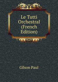 Le Tutti Orchestral (French Edition)