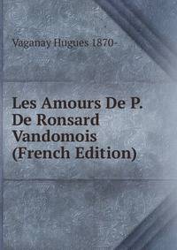 Les Amours De P. De Ronsard Vandomois (French Edition)
