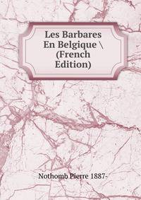 Les Barbares En Belgique (French Edition)