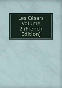 Les Cesars Volume 2 (French Edition)