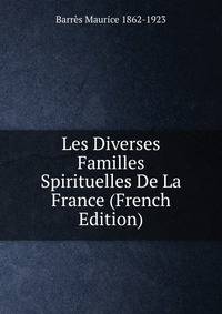 Les Diverses Familles Spirituelles De La France (French Edition)