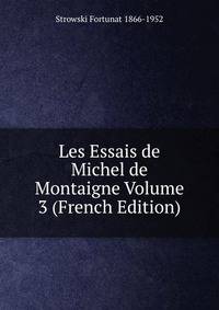 Les Essais de Michel de Montaigne Volume 3 (French Edition)
