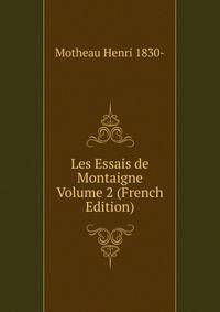 Les Essais de Montaigne Volume 2 (French Edition)