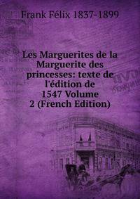 Les Marguerites de la Marguerite des princesses: texte de l'?dition de 1547 Volume 2 (French Edition)