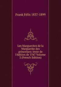 Les Marguerites de la Marguerite des princesses: texte de l'?dition de 1547 Volume 3 (French Edition)